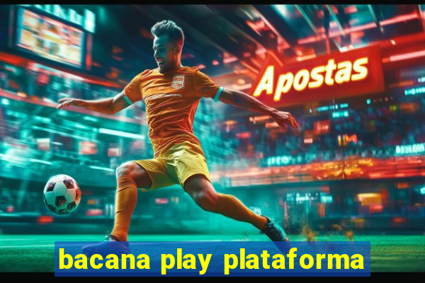 bacana play plataforma